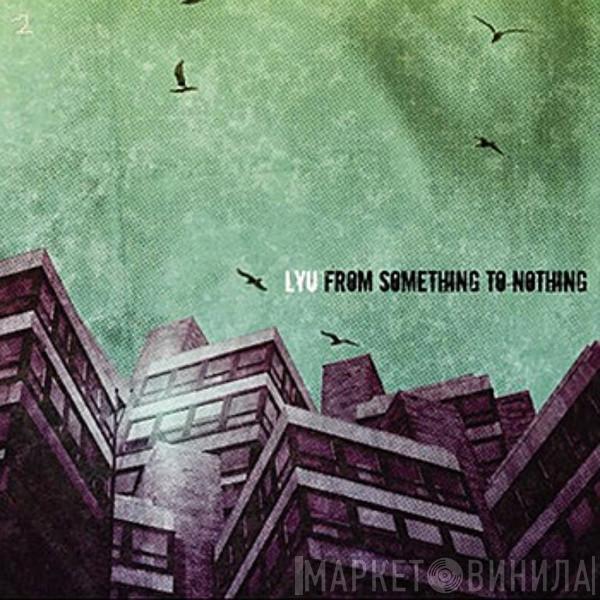 Lyu  - From Something To Nothing