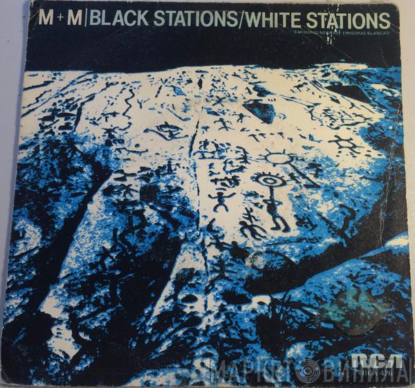  M + M  - Black Stations / White Stations = Emisoras Negras / Emisoras Blancas