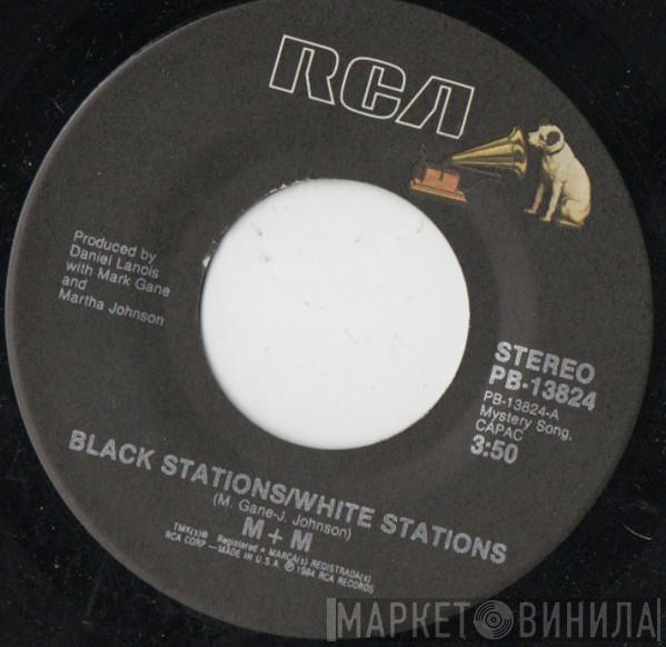  M + M  - Black Stations / White Stations