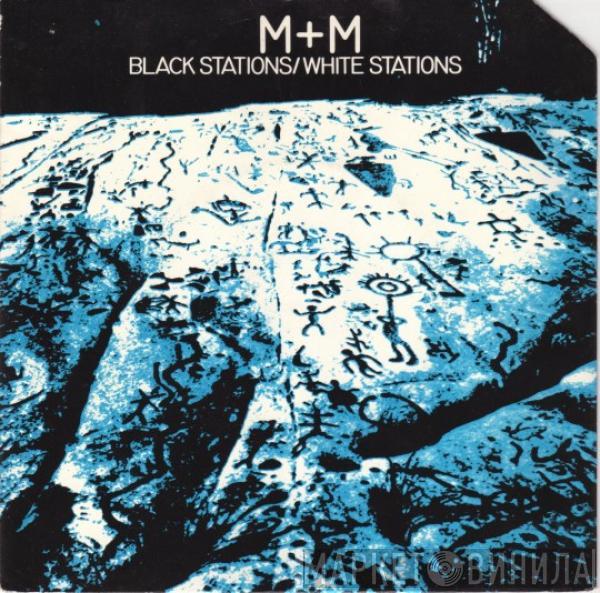 M + M - Black Stations / White Stations