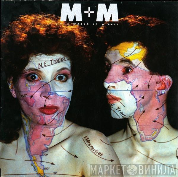 M + M - The World Is A Ball