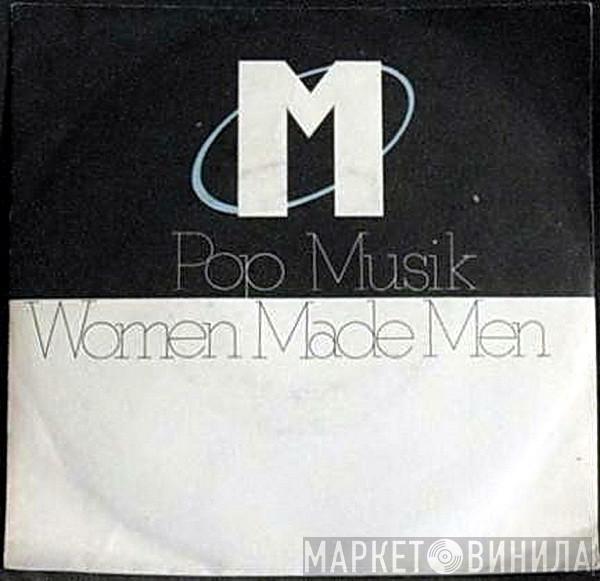  M   - Pop Muzik / Woman Make Man