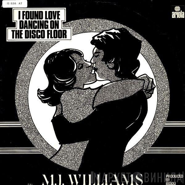 M. J. Williams - I Found Love Dancing On A Disco Floor