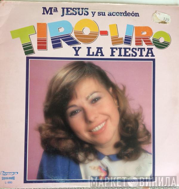 Mª Jesús Y Su Acordeón - Tiro - Liro Y La Fiesta