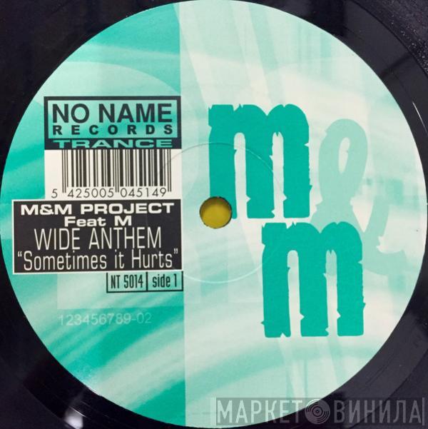 M & M Project - Wide Anthem (Sometimes It Hurts)