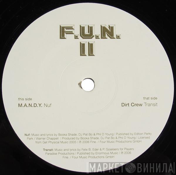 M.A.N.D.Y., Dirt Crew - F.U.N. II (Part II)