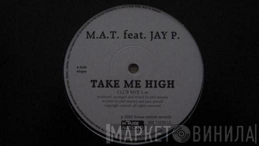 M.A.T., Jay P. - Take Me High