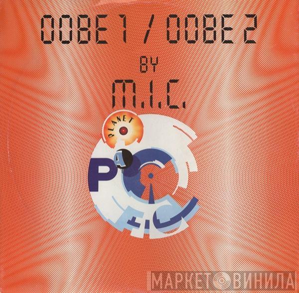  M.I.C.  - OOBE 1 / OOBE 2
