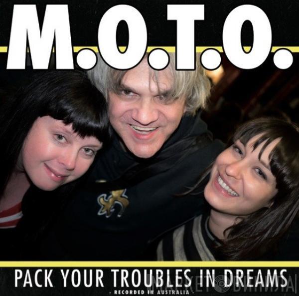 M.O.T.O. - Pack Your Troubles In Dreams