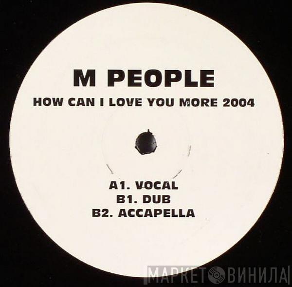 M People - How Can I Love You More 2004