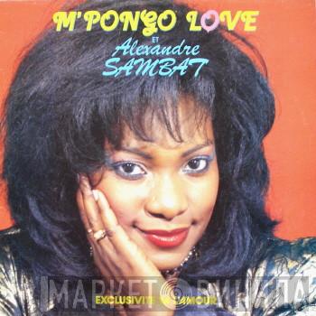 M'Pongo Love, Alexandre Sambat - Exclusivité Ya L'Amour