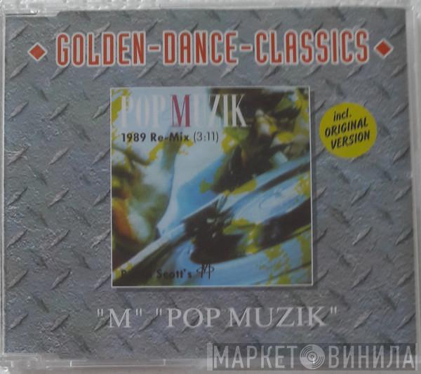  M   - Pop Muzik (The 1989 Re-Mix)