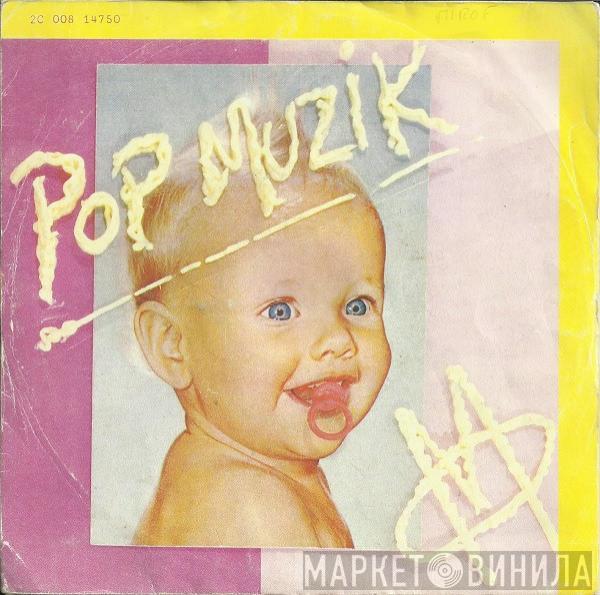  M   - Pop Muzik