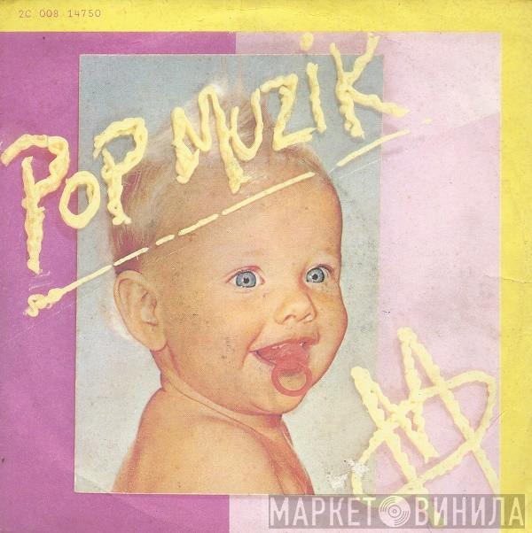  M   - Pop Muzik