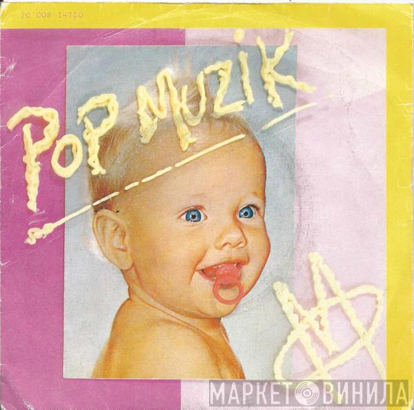  M   - Pop Muzik