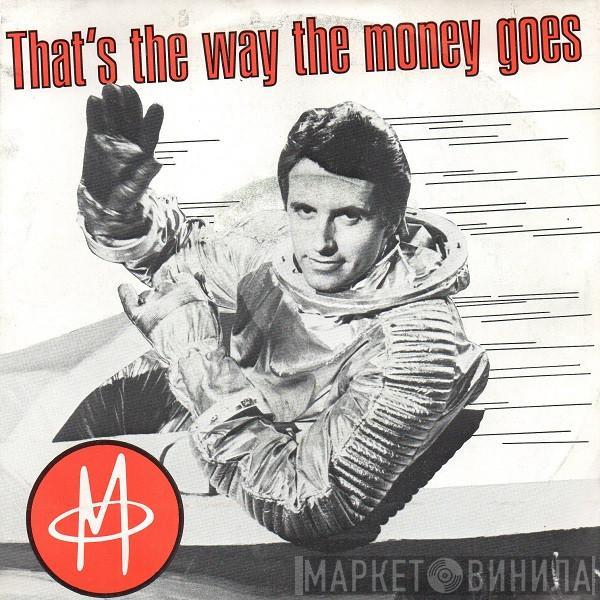  M   - That's The Way The Money Goes