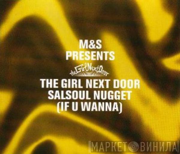 M&S, The Girl Next Door - Salsoul Nugget (If U Wanna)