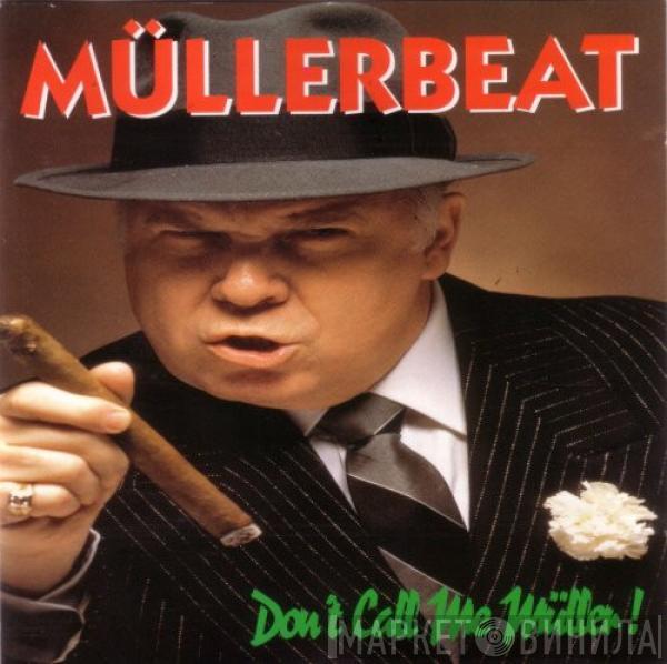 Müllerbeat - Don't Call Me Müller!