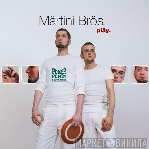 Märtini Brös. - Pläy.