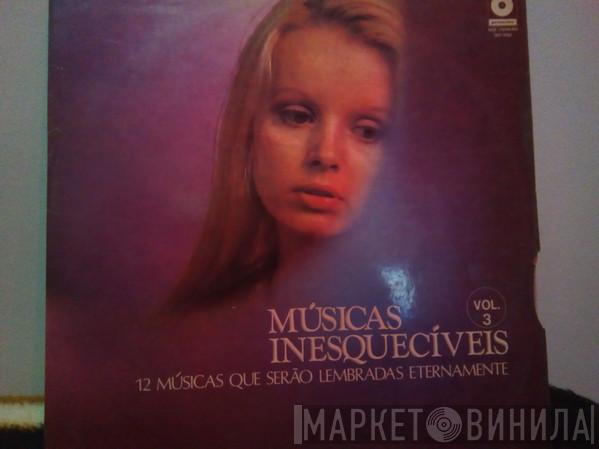  - Músicas Inesquecíveis Vol. 3 (12 Músicas Que Serão Lembradas Eternamente)