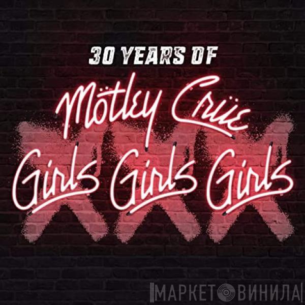  Mötley Crüe  - Girls, Girls, Girls (30 Years Of Girls, Girls Girls)