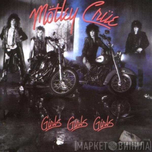  Mötley Crüe  - Girls, Girls, Girls