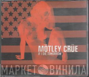 Mötley Crüe - If I Die Tomorrow