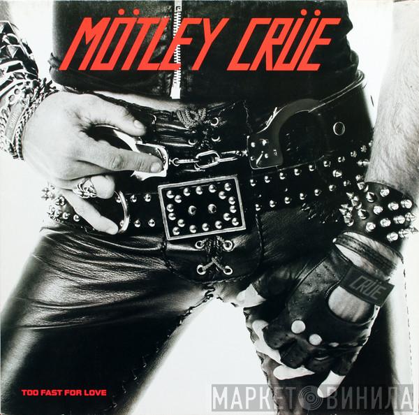 Mötley Crüe - Too Fast For Love