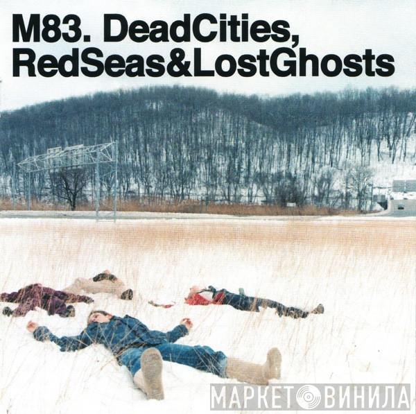 M83 - Dead Cities, Red Seas & Lost Ghosts