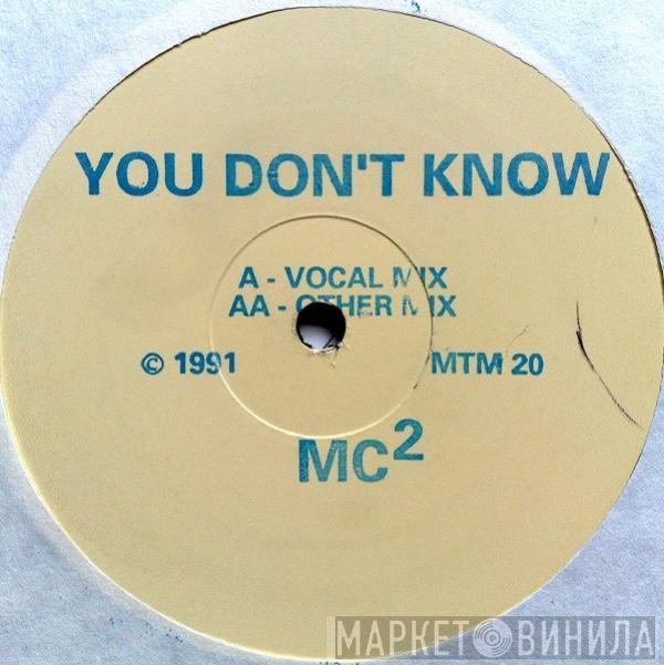 MC²  - You Don't Know