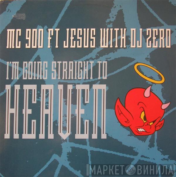 MC 900 Ft Jesus, DJ Zero - I'm Going Straight To Heaven