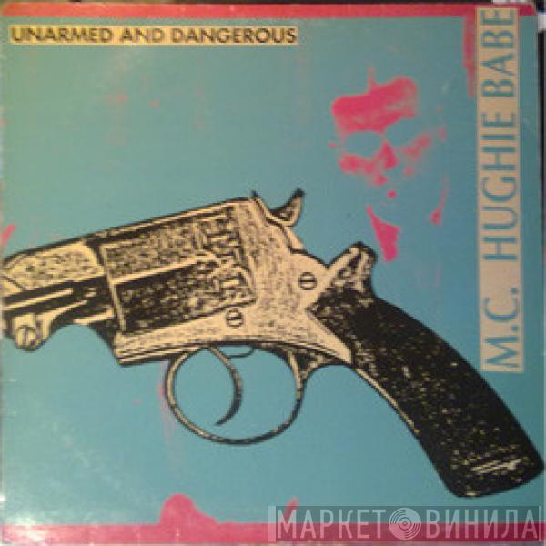 MC Hughie Babe - Unarmed And Dangerous