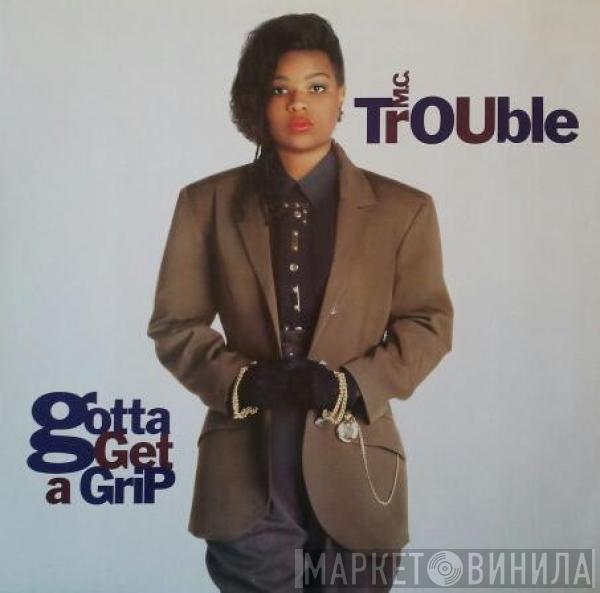 MC Trouble - Gotta Get A Grip