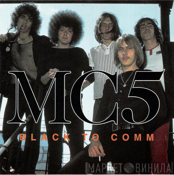  MC5  - Black To Comm