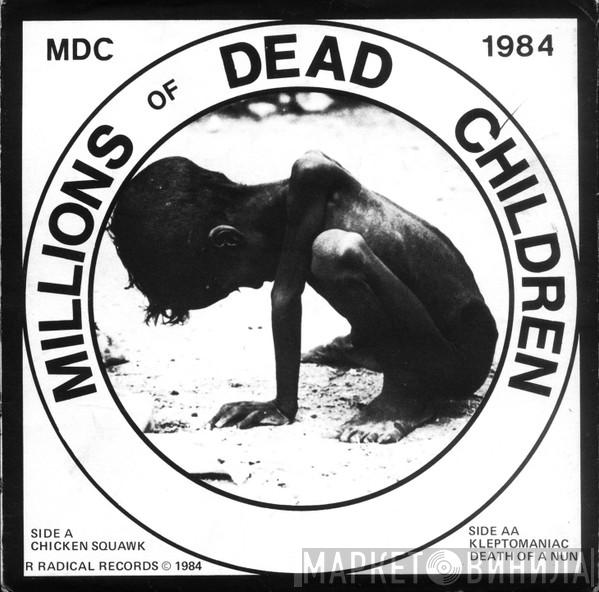  MDC   - Millions Of Dead Children