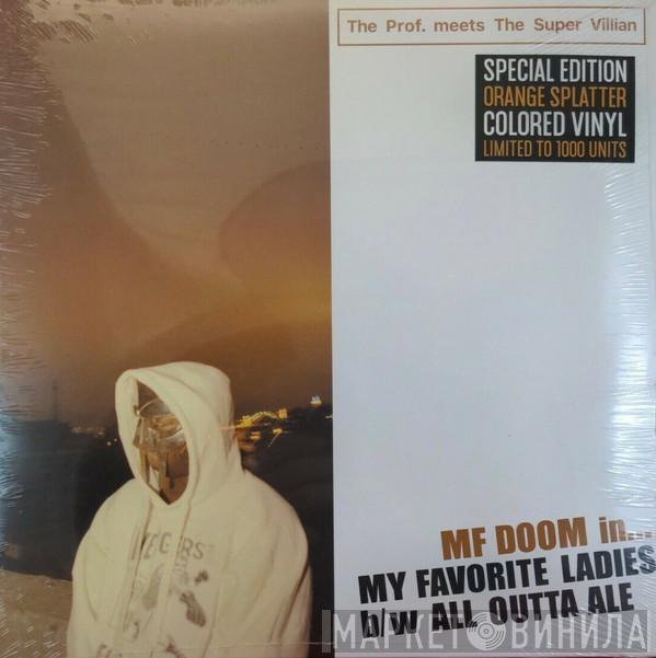 MF Doom, The Prof., The Super Villain - My Favorite Ladies b/w All Outta Ale