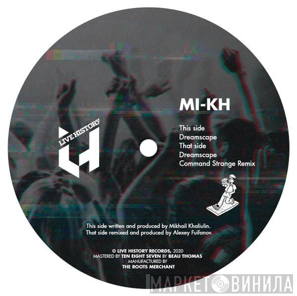 MI-KH (LHRV02) - Dreamscape / Dreamscape (Command Strange Remix) / Live History Records