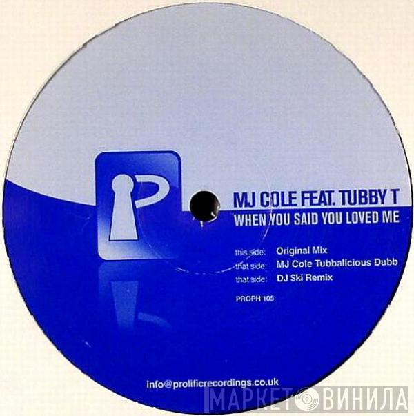 MJ Cole, Tubby T - When You Said You Loved Me