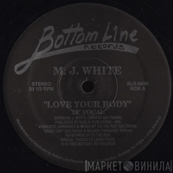 MJ White - Love Your Body