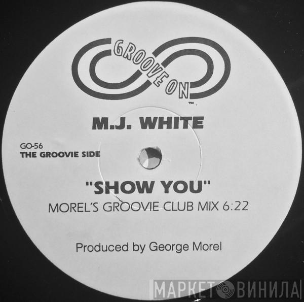 MJ White - Show You