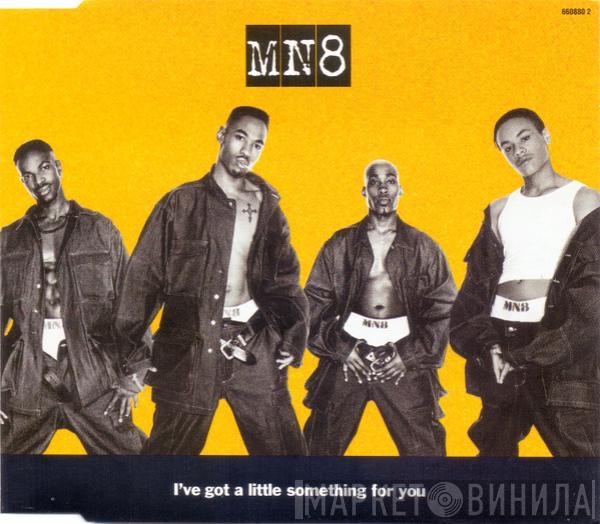 MN8 - I've Got A Little Something For You