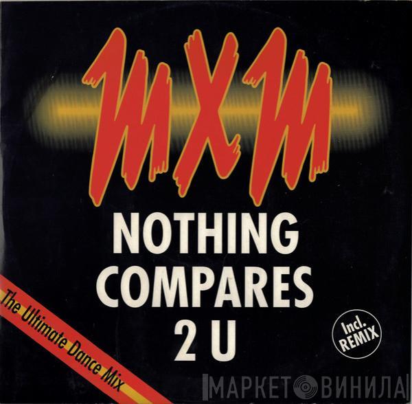 MXM - Nothing Compares 2 U