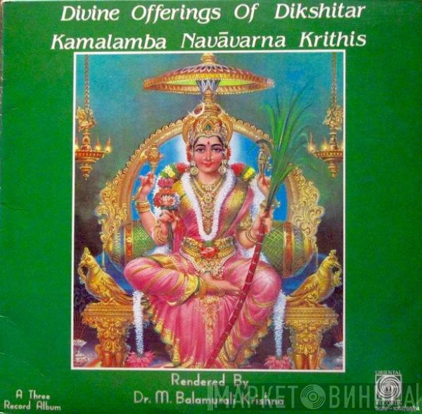M. Balamuralikrishna - Divine Offerings Of Dikshitar Kamalamba Navavarna Krithis