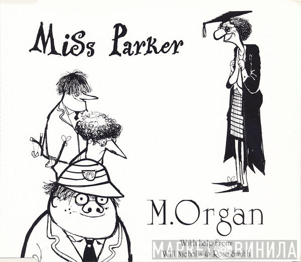 M. Organ, Will Nicholls, Rose Smith - Miss Parker