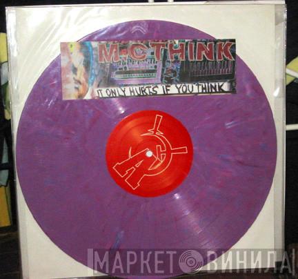 M.C Think - It Only Hurts If You Think