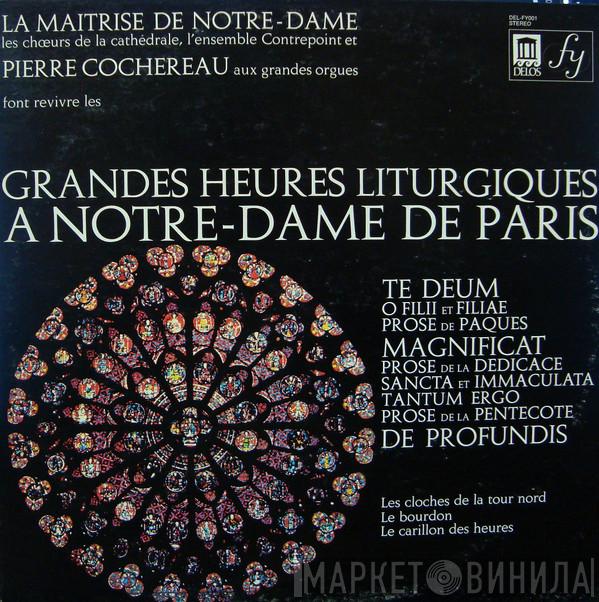 , Maîtrise De Notre-Dame De Paris  Pierre Cochereau  - Grandes Heures Liturgiques A Notre-Dame De Paris