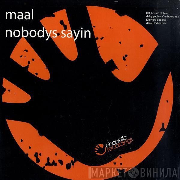 Maal - Nobodys Sayin