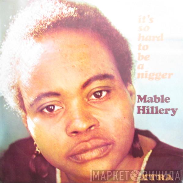 Mable Hillery - It's So Hard To Be A Nigger