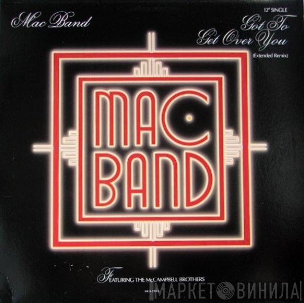 Mac Band Featuring The McCampbell Brothers - Got To Get Over You (Extended Remix)