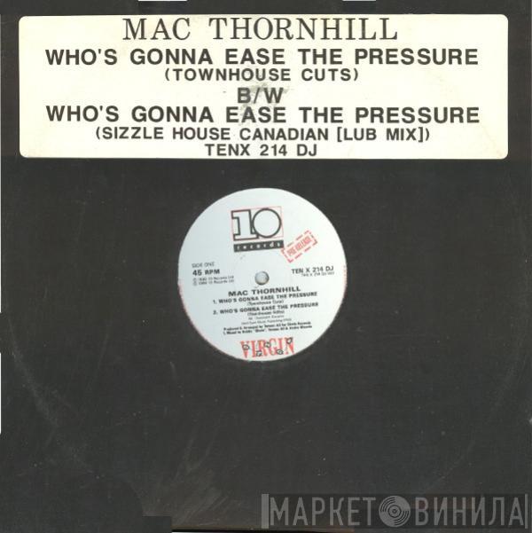 Mac Thornhill - Who's Gonna Ease The Pressure